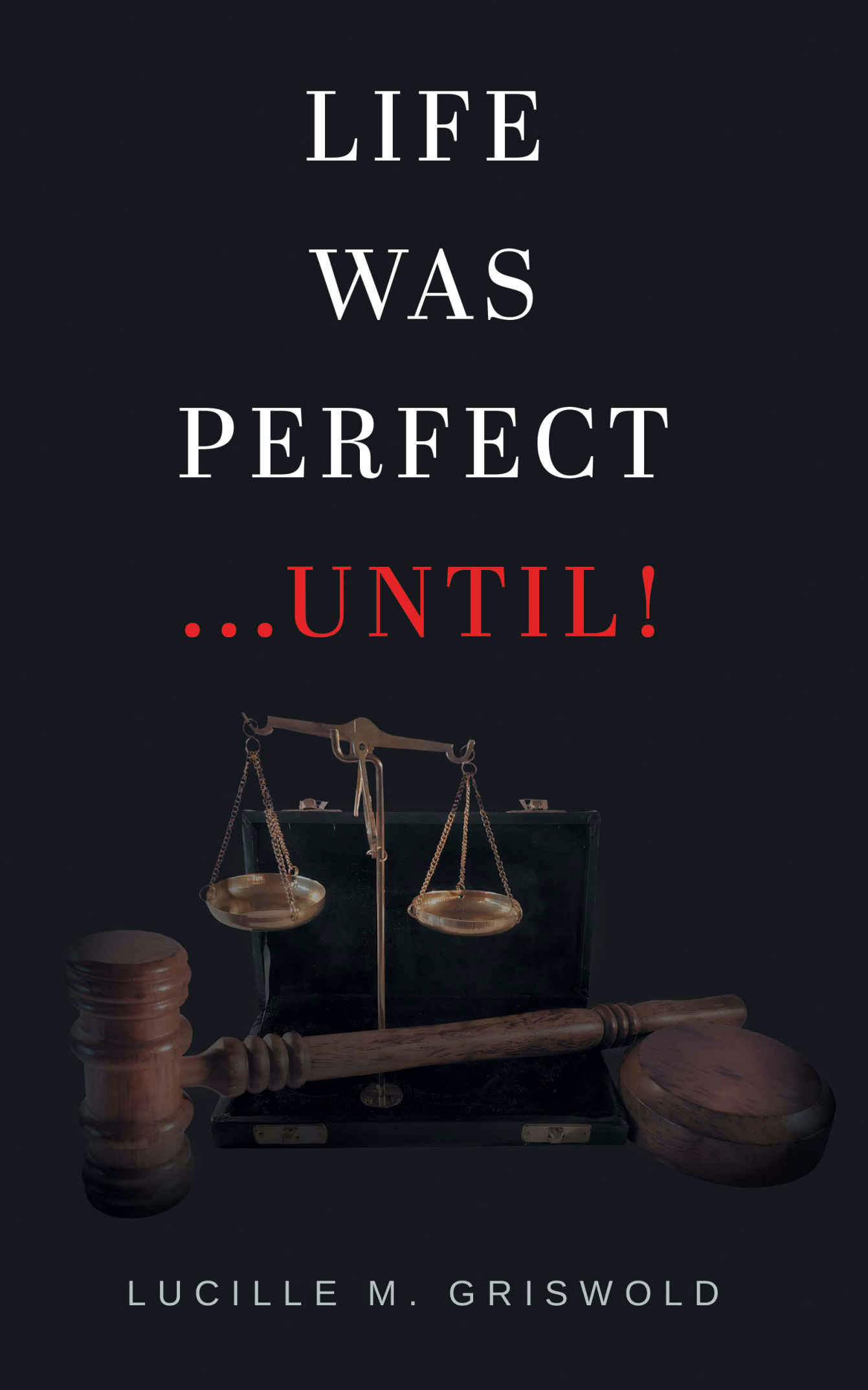 Life Was Perfect…Until!